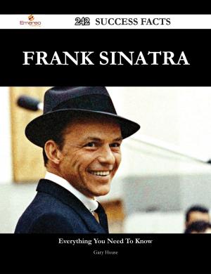 Cover of the book Frank Sinatra 242 Success Facts - Everything you need to know about Frank Sinatra by Franks Jo