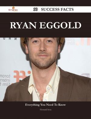 Cover of the book Ryan Eggold 30 Success Facts - Everything you need to know about Ryan Eggold by Dennis Wilkinson
