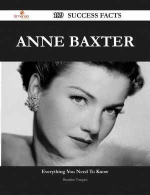 Cover of the book Anne Baxter 189 Success Facts - Everything you need to know about Anne Baxter by Annie Spears
