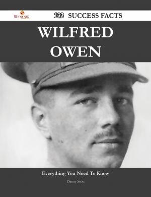 Cover of the book Wilfred Owen 133 Success Facts - Everything you need to know about Wilfred Owen by Chapman Walter
