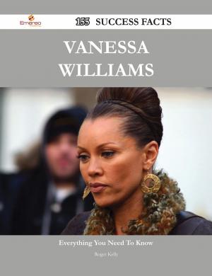 Cover of the book Vanessa Williams 155 Success Facts - Everything you need to know about Vanessa Williams by Diane Navarro