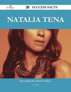 Cover of the book Natalia Tena 29 Success Facts - Everything you need to know about Natalia Tena by Elizabeth Ryder Wheaton