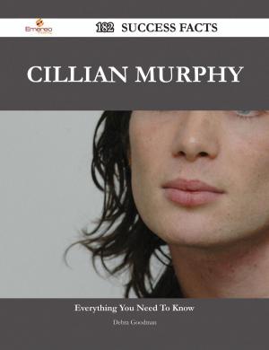 Cover of the book Cillian Murphy 182 Success Facts - Everything you need to know about Cillian Murphy by Elizabeth Avery