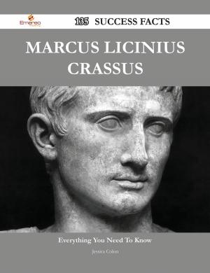 Cover of the book Marcus Licinius Crassus 135 Success Facts - Everything you need to know about Marcus Licinius Crassus by Virginia Anthony