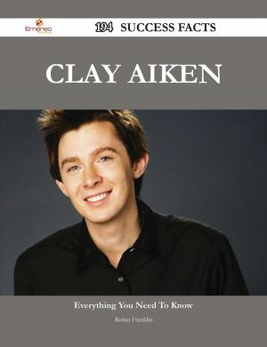 Cover of the book Clay Aiken 194 Success Facts - Everything you need to know about Clay Aiken by Bonnie William