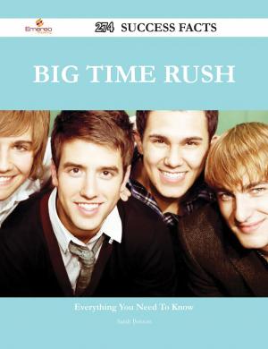 Cover of the book Big Time Rush 274 Success Facts - Everything you need to know about Big Time Rush by Abigail Brock