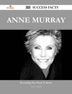 Cover of the book Anne Murray 213 Success Facts - Everything you need to know about Anne Murray by Marie Farrell