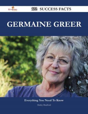 Cover of the book Germaine Greer 122 Success Facts - Everything you need to know about Germaine Greer by Sophie Forbes