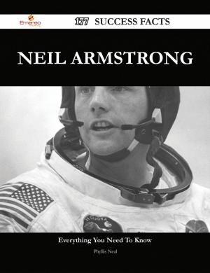 Cover of the book Neil Armstrong 177 Success Facts - Everything you need to know about Neil Armstrong by Patricia Bryan