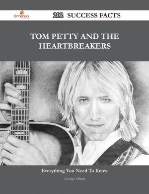 Book cover of Tom Petty and the Heartbreakers 202 Success Facts - Everything you need to know about Tom Petty and the Heartbreakers