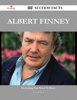 Cover of the book Albert Finney 135 Success Facts - Everything you need to know about Albert Finney by Rogers Margaret