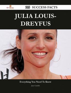 Cover of the book Julia Louis-Dreyfus 215 Success Facts - Everything you need to know about Julia Louis-Dreyfus by Betty Long