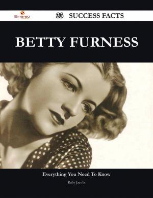 Cover of the book Betty Furness 33 Success Facts - Everything you need to know about Betty Furness by Gerard Blokdijk