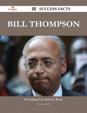 Cover of the book Bill Thompson 96 Success Facts - Everything you need to know about Bill Thompson by Rebecca Hicks