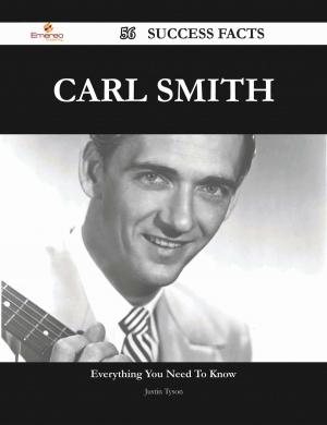 Cover of the book Carl Smith 56 Success Facts - Everything you need to know about Carl Smith by Todd Baird