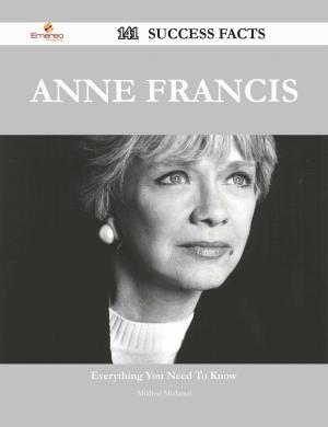 Cover of the book Anne Francis 141 Success Facts - Everything you need to know about Anne Francis by Michael Munoz