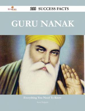 Cover of the book Guru Nanak 255 Success Facts - Everything you need to know about Guru Nanak by Meredith Heath