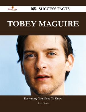 Cover of the book Tobey Maguire 168 Success Facts - Everything you need to know about Tobey Maguire by Ronald Alston