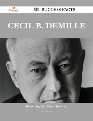 Cover of the book Cecil B. DeMille 32 Success Facts - Everything you need to know about Cecil B. DeMille by Zamora Timothy