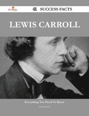 Cover of the book Lewis Carroll 41 Success Facts - Everything you need to know about Lewis Carroll by Ronald Dean