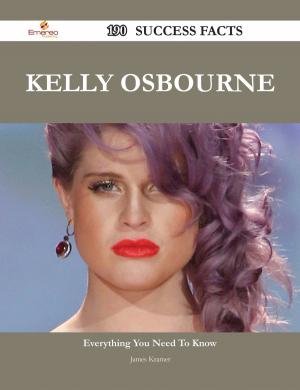 Cover of the book Kelly Osbourne 190 Success Facts - Everything you need to know about Kelly Osbourne by Dustin Simmons