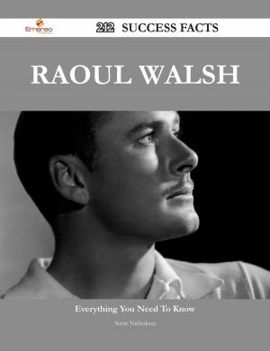 Cover of the book Raoul Walsh 212 Success Facts - Everything you need to know about Raoul Walsh by Jo Franks