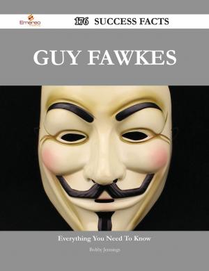 Cover of the book Guy Fawkes 176 Success Facts - Everything you need to know about Guy Fawkes by George Hoyt Allen