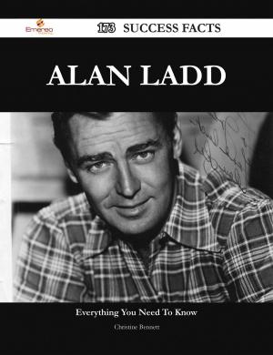 Cover of the book Alan Ladd 173 Success Facts - Everything you need to know about Alan Ladd by Robin Morris