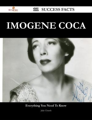 Cover of the book Imogene Coca 111 Success Facts - Everything you need to know about Imogene Coca by Louis Pate