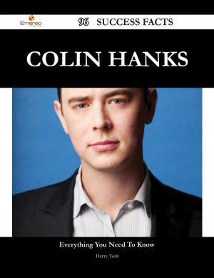 Cover of the book Colin Hanks 96 Success Facts - Everything you need to know about Colin Hanks by Everett Dean Martin