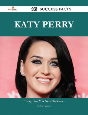 Cover of the book Katy Perry 145 Success Facts - Everything you need to know about Katy Perry by Day Shirley
