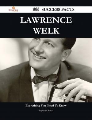 Cover of the book Lawrence Welk 146 Success Facts - Everything you need to know about Lawrence Welk by Phyllis Neal