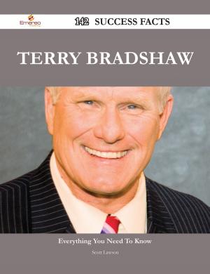 Cover of the book Terry Bradshaw 142 Success Facts - Everything you need to know about Terry Bradshaw by Jimmy Roberts