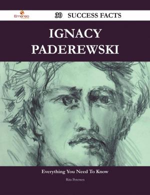 Cover of the book Ignacy Paderewski 30 Success Facts - Everything you need to know about Ignacy Paderewski by Lowery Julie
