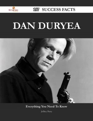 Cover of the book Dan Duryea 157 Success Facts - Everything you need to know about Dan Duryea by Carolyn Mckee