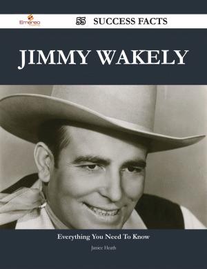 Cover of the book Jimmy Wakely 55 Success Facts - Everything you need to know about Jimmy Wakely by Alexandra Levine
