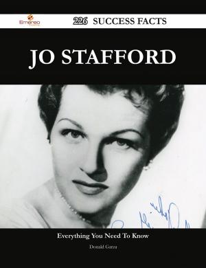 Cover of the book Jo Stafford 226 Success Facts - Everything you need to know about Jo Stafford by Franks Jo