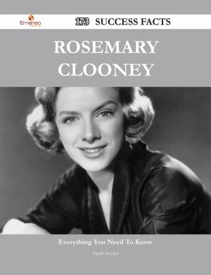 Cover of the book Rosemary Clooney 173 Success Facts - Everything you need to know about Rosemary Clooney by Riley Santiago