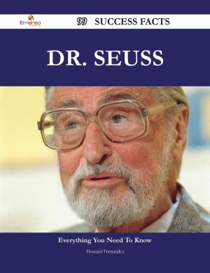 Cover of the book Dr. Seuss 99 Success Facts - Everything you need to know about Dr. Seuss by Camilla Lowery