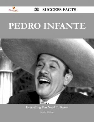 Cover of the book Pedro Infante 89 Success Facts - Everything you need to know about Pedro Infante by Layla Contreras