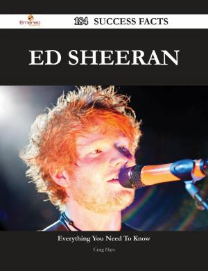 Cover of the book Ed Sheeran 184 Success Facts - Everything you need to know about Ed Sheeran by Gregory Washington