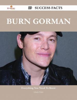 Cover of the book Burn Gorman 39 Success Facts - Everything you need to know about Burn Gorman by Judith Palmer