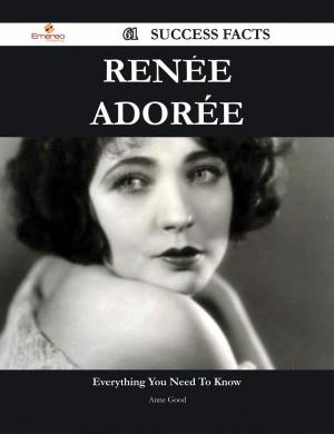 Cover of the book Renée Adorée 61 Success Facts - Everything you need to know about Renée Adorée by Gerard Blokdijk
