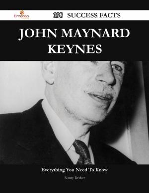 Cover of the book John Maynard Keynes 198 Success Facts - Everything you need to know about John Maynard Keynes by Joshua Russell