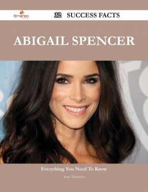 Cover of the book Abigail Spencer 32 Success Facts - Everything you need to know about Abigail Spencer by Cyril Field