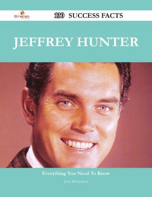 Cover of the book Jeffrey Hunter 130 Success Facts - Everything you need to know about Jeffrey Hunter by Ruiz Anthony