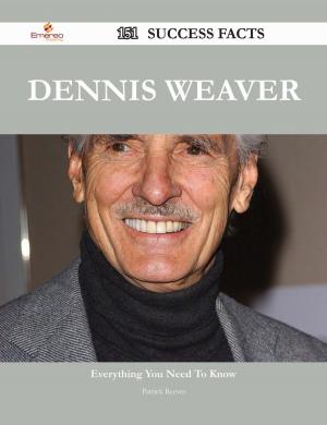 Cover of the book Dennis Weaver 151 Success Facts - Everything you need to know about Dennis Weaver by Carolyn Ward