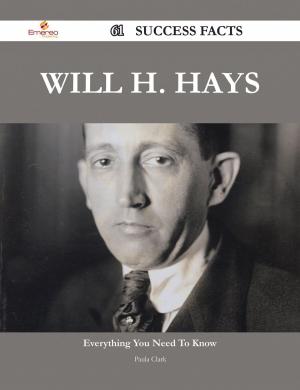 Cover of the book Will H. Hays 61 Success Facts - Everything you need to know about Will H. Hays by Justin Reynolds