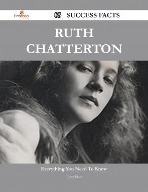 Cover of the book Ruth Chatterton 85 Success Facts - Everything you need to know about Ruth Chatterton by Aquinas Thomas