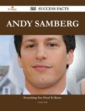 Cover of the book Andy Samberg 216 Success Facts - Everything you need to know about Andy Samberg by Makayla Rodgers